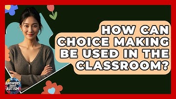 How Can Choice Making Be Used In The Classroom? - Answers About Autism