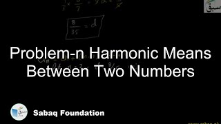 Problem-n Harmonic Means Between Two Numbers, Math Lecture | Sabaq.pk