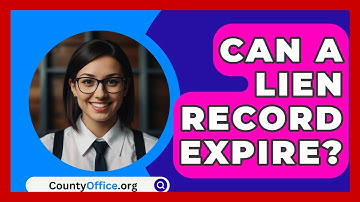 Can A Lien Record Expire? - CountyOffice.org
