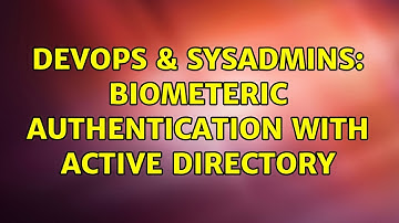 DevOps & SysAdmins: Biometeric authentication with Active Directory (3 Solutions!!)