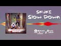 Skuki - Slow Down [Official Audio]