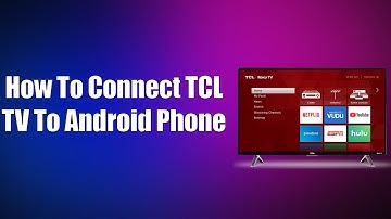 How To Connect TCL TV To Android Phone