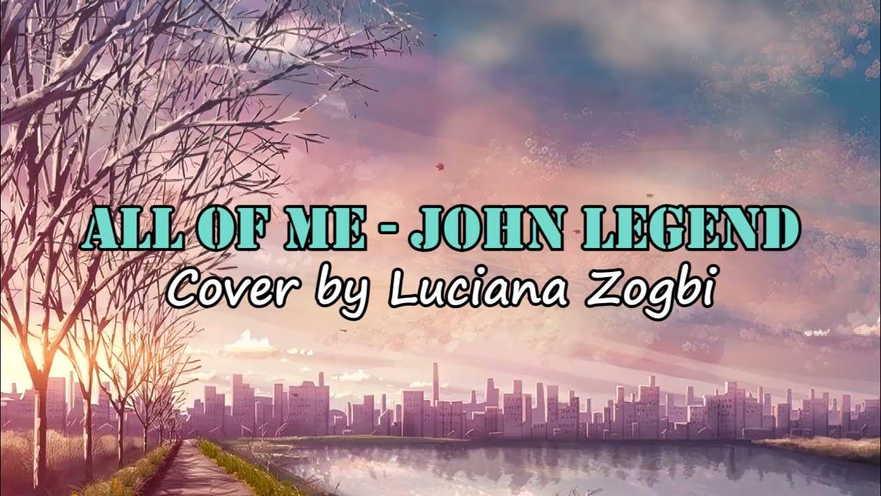 All of me john legend cover luciana zogbi video lyric youtube