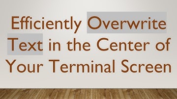 Efficiently Overwrite Text in the Center of Your Terminal Screen