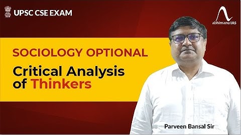 Critical Analysis of Thinkers | Sociology Optional | UPSC CSE 2023 | Parveen Bansal Sir
