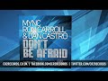 MYNC, Ron Carroll & Dan Castro - Don't Be Afraid (Pierce Fulton Remix)