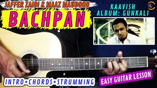 Bachpan (GunKali) | Kaavish | Complete Guitar Lesson | Original Chords With Tariq Khan