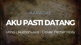 Download Lagu (KARAOKE) AKU PASTI DATANG - Utha Likumahuwa  | Versi Peter Holly X Factor MP3