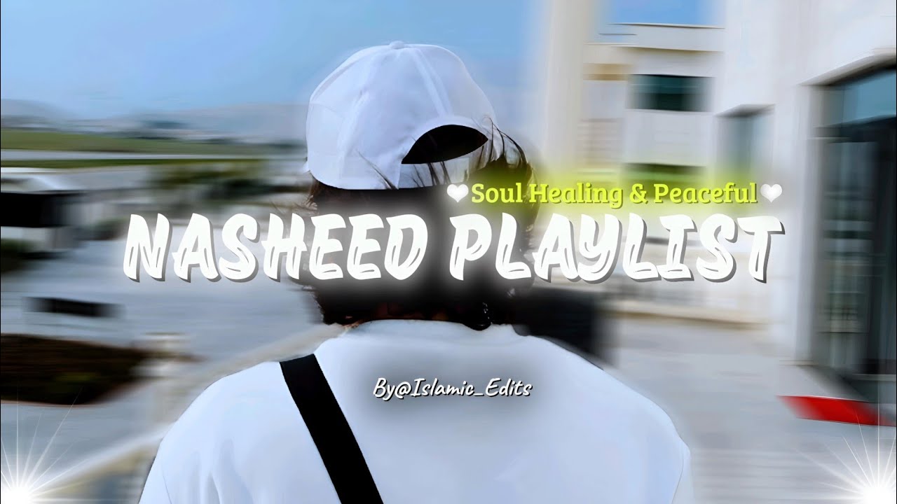 Peaceful & Soul Healing Nasheeds Playlist☘️🤍🎧 | The Most Popular Best Nasheeds Collection🫧🎶 | I E