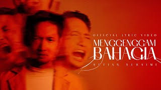 Sufian Suhaimi - Menggenggam Bahagia (Official Lyric Video)