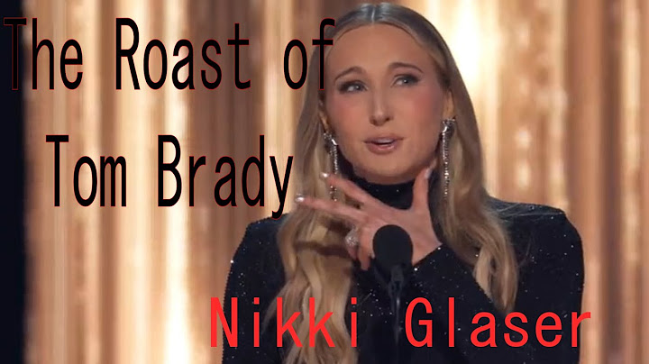 Nikki Glaser - The Roast of Tom Brady