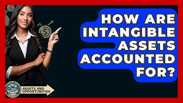 How Are Intangible Assets Accounted For? - AssetsandOpportunity.org