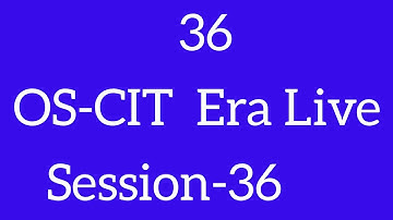 OS-CIT Session-36 | ERA LIVE | MKCL