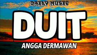 Duit | Angga Dermawan [Lirik Lagu]