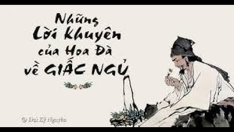 4 lời dạy của Thần Y Hoa Đà về giấc ngủ | Sức khỏe & Y học