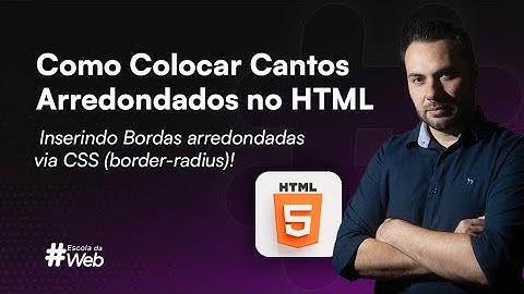 Como Colocar Cantos Arredondados no HTML - Inserindo Bordas arredondadas via CSS (border-radius)!