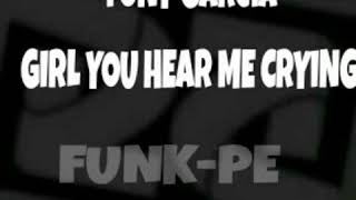 Tony Garcia Girl You Hear Me Crying funkpe