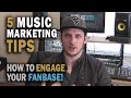 5 Music Marketing Tips: How To Engage Your Fan Base! | Online Music Marketing