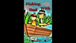 Fishing With Dad/Children's Book Read Aloud/Storytime w/Best-Selling Author BobbiCat/Rhyming