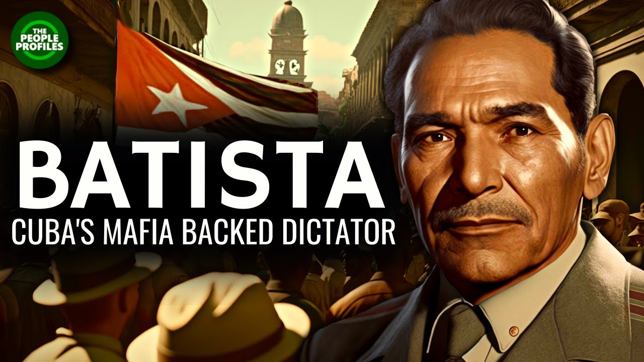 Fulgencio Batista - Cuba’s Mafia Backed Dictator