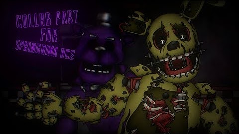 [FNAF/DC2/PART] Collab Part for @SpringDimaVist  RUN RUN COLLAB