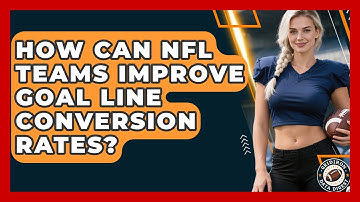 How Can NFL Teams Improve Goal Line Conversion Rates? - Gridiron Data Digest