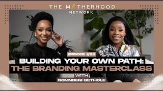The Motherhood Network Ep 25 - Nomndeni on Purpose, Reinvention & Building Her Own Path