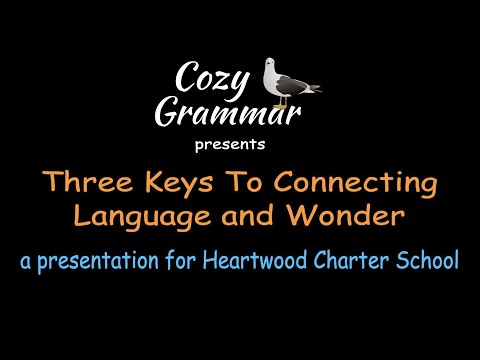 Three Keys to Connecting Language and Wonder: A Presentation for Heartwood Charter School