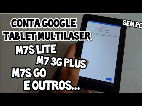 DESBLOQUEIO CONTA GOOGLE TABLET MULTILASER M7s LITE / M7-3G PLUS / M9-3G E OUTROS