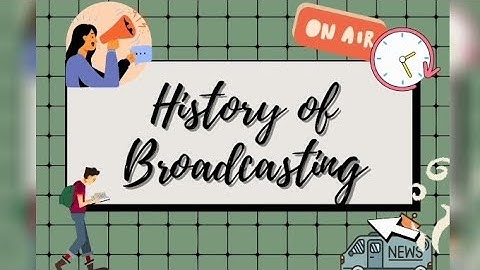 Introduction to Broadcasting || History of Broadcasting 🎤
