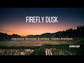 FIREFLY DUSK: 3 Hours 432Hz Japanese Summer Evening Ambient | Light Drone for Deep Sleep 🌅
