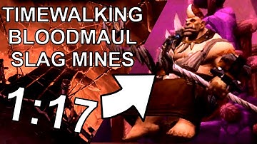 [Timewalking] Bloodmaul Slag Mines in 1 minute 17 seconds (1:16.95)