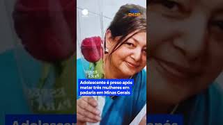 Adolescente é preso após matar três mulheres em padaria em Minas Gerais #HojeEmDia #Shorts