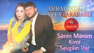 Tural Sedali Ft Vefa Qarabagli - Senin menim kimi sevgilin var 2017 Resimi