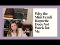 Why the Mini Fendi Baguette Does Not Work for Me