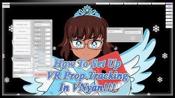 How To Set Up VR Prop Tracking In VNyan!!!