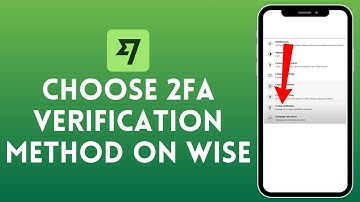 How to Choose 2FA Verification Method on Wise 2024