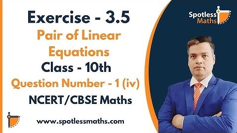 EXERCISE 3.5 QUESTIONS NO-1 ( iv )  | PAIR OF LINEAR EQUATIONS | CLASS 10TH | NCERT MAHS