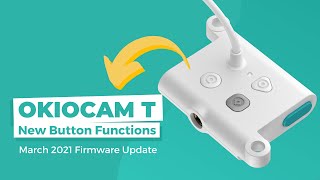 OKIOCAM T New Button Functions — Mar. 2021 Firmware Update