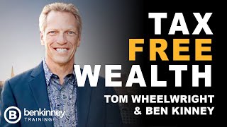 5 Steps to Tax-Free Wealth with Ben Kinney and Tom Wheelwright