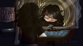 Not Shallow | The Pilot “The Dinner” | Gacha life 2 mini series | +14 | Description