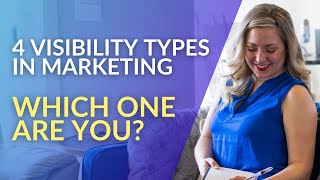4 Visibility Types In Marketing - Which One Are you?