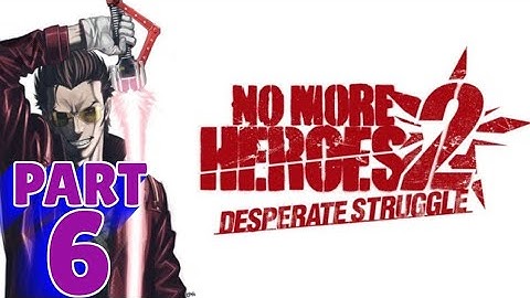 NO MORE HEROES 2: DESPERATE STRUGGLE - SWITCH Walkthrough - PART 6 - MATT HELMS