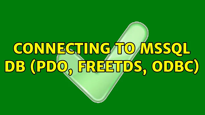 Connecting to MSSQL db (PDO, FreeTDS, ODBC)
