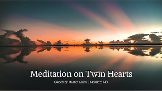 Meditation On Twin Hearts guided by Master Glenn J Mendoza MD