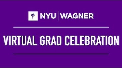NYU Wagner Virtual Grad Celebration 2020
