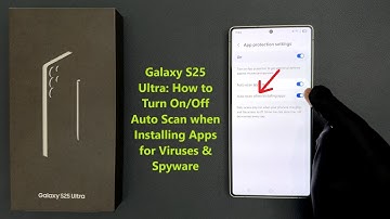 Galaxy S25 Ultra: How to Turn On/Off Auto Scan when Installing Apps for Viruses & Spyware
