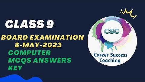 Class 9 Computer Studies | Board Examinations 8th May 2023 | Answers key mcqs | @CSC1232