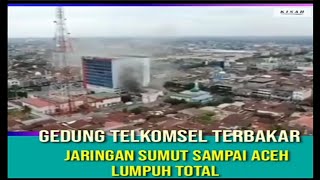 Detik Detik Terjadinya Gedung Telkomsel Terbakar (Sumbar, Sumut Hingga Aceh) Lumpuh Total