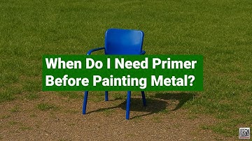 When Do I Need Primer Before Painting Metal